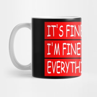 EVERYTHING IS FINE Mug